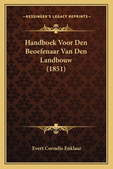 Paperback Handboek Voor Den Beoefenaar Van Den Landbouw (1851) [Dutch] Book