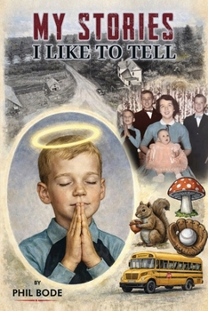 Paperback My Stories I Like to Tell: A Farm Boy Memoir Book