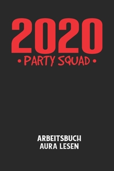 Paperback 2020 PARTY SQUAD - Arbeitsbuch Aura lesen: Arbeitsbuch, um die Aura von anderen Menschen zu lesen und zu bewerten. [German] Book