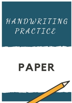 HANDWRITING PRACTICE PAPER: 100 pages | Adults and Kids | English and foreign languages | Calligraphy | Elementary school | Kindergarten | Ideal for ... Gift For Students Learning to Write Letters
