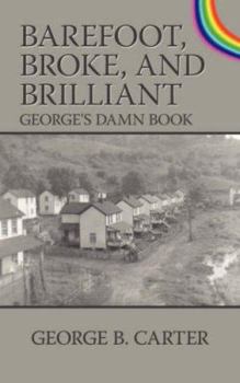 Paperback Barefoot, Broke, and Brilliant: George's Damn Book