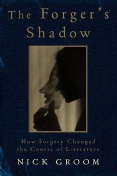 Hardcover The Forger's Shadow : how Forgery changed the course of Literature Book