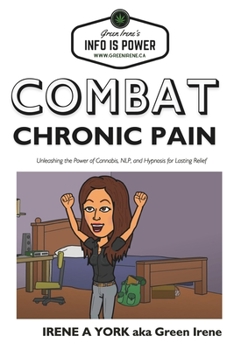 Paperback Combat Chronic Pain: Unleashing the Power of Cannabis, NLP, and Hypnosis for Lasting Relief Book