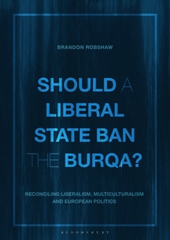 Paperback Should a Liberal State Ban the Burqa?: Reconciling Liberalism, Multiculturalism and European Politics Book