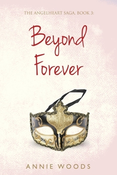 Beyond Forever: The Angelheart Saga, Book 3 - Book #3 of the Angelheart Saga