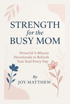 Paperback Strength for the Busy Mom: Powerful 5-Minute Devotionals to Refresh Your Soul Every Day Book