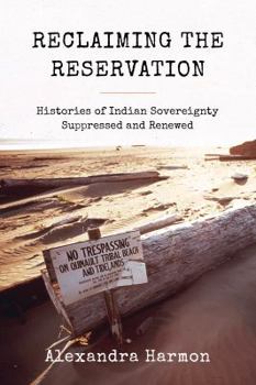 Paperback Reclaiming the Reservation: Histories of Indian Sovereignty Suppressed and Renewed Book