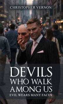 Paperback Devils Who Walk Among Us: Evil Wears Many Faces Book