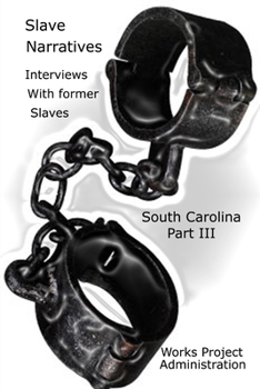 Paperback Slave Narratives: Interviews with Former Slaves South Carolina Narratives-Part 3 Book
