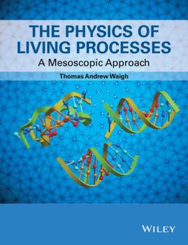 Paperback The Physics of Living Processes: A Mesoscopic Approach Book
