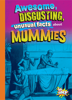 Hardcover Awesome, Disgusting, Unusual Facts about Mummies Book