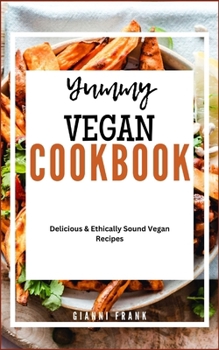 Paperback Yummy Vegan Cookbook: Delicious & Ethically Sound Vegan Recipes Book