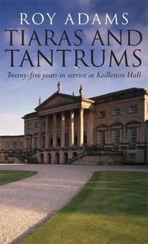 Paperback Tiaras and Tantrums: Twenty-Five Years in Service at Kedleston Hall Book