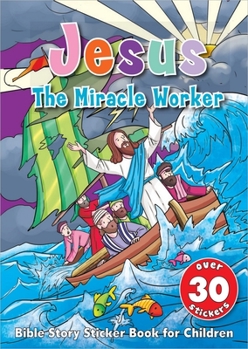 Paperback Jesus the Miracle Worker Sticker Book: Bible Story Sticker Book for Children Book