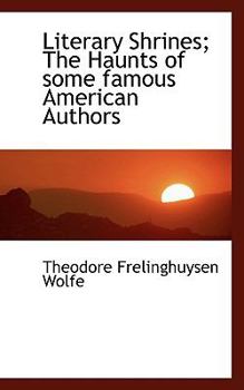 Literary Shrines; the Haunts of Some Famous American Authors
