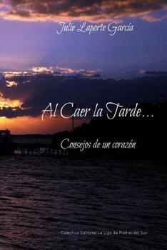 Paperback Al Caer la Tarde...: Consejos de un corazón [Spanish] Book