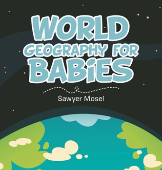Hardcover World Geography for Babies Book