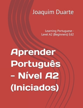 Aprender Português - Nível A2 (Iniciados): Learning Portuguese - Level A2 (Beginners) Ed2