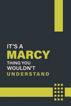 IT'S A MARCY THING YOU WOULDN'T UNDERSTAND: Lined Notebook / Journal Gift, 6x9, Soft Cover, 120 Pages, Glossy Finish