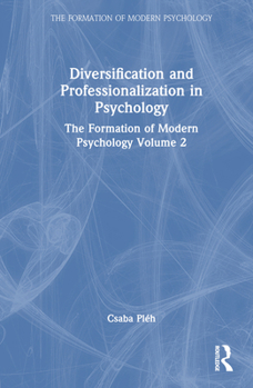 Hardcover Diversification and Professionalization in Psychology: The Formation of Modern Psychology Volume 2 Book