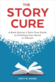 Paperback The Story Cure: A Book Doctor's Pain-Free Guide to Finishing Your Novel or Memoir Book