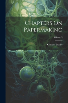 Paperback Chapters On Papermaking; Volume 3 Book