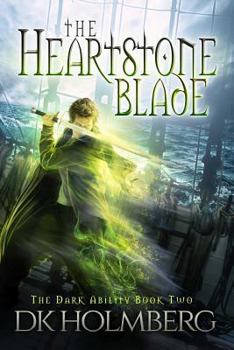 The Heartstone Blade - Book #2 of the Dark Ability