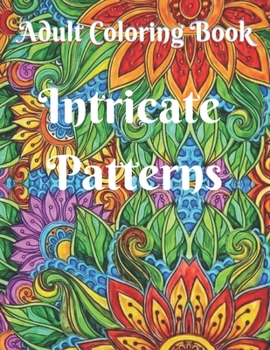 Paperback Intricate Patterns: Adult Coloring Book with 50 Detailed Pattern Designs Intricate Coloring Books for Adults Book