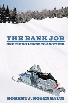 Paperback The Bank Job: One Thing Leads to Another Book