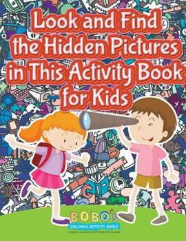 Paperback Look and Find the Hidden Pictures in This Activity Book for Kids Book