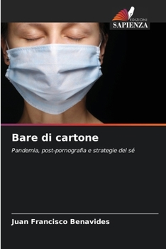 Bare di cartone: Pandemia, post-pornografia e strategie del sé