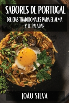 Paperback Sabores de Portugal: Delicias Tradicionales para el Alma y el Paladar [Spanish] Book