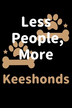 Paperback Less People, More Keeshonds: Journal (Diary, Notebook) Funny Dog Owners Gift for Keeshond Lovers Book
