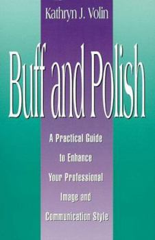 Paperback Buff And Polish: A Practical Guide To Enhance Your Professional Image And Communication Style Book