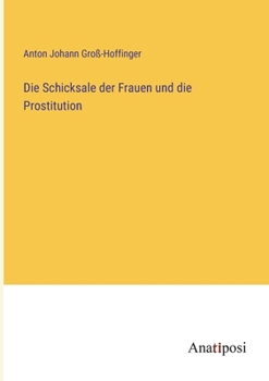 Paperback Die Schicksale der Frauen und die Prostitution [German] Book