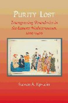 Hardcover Purity Lost: Transgressing Boundaries in the Eastern Mediterranean, 1000-1400 Book
