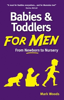 Paperback Babies and Toddlers for Men: From Newborn to Nursery Book