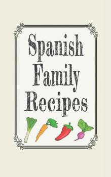 Spanish family recipes: Blank cookbooks to write in