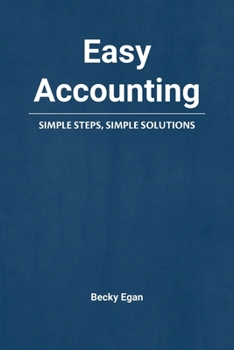 Paperback Easy Accounting: Simple Steps, Simple Solutions Book