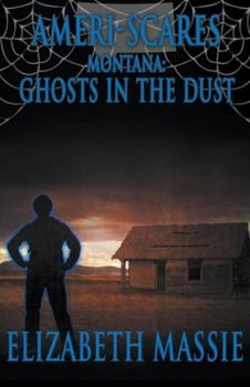 Ameri-Scares Montana: Ghosts in the Dust - Book  of the Ameri-scares