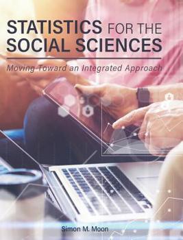Hardcover Statistics for the Social Sciences: Moving Toward an Integrated Approach Book