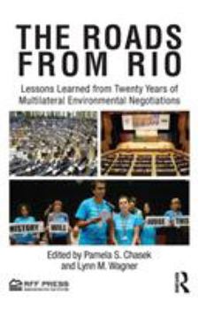 Paperback The Roads from Rio: Lessons Learned from Twenty Years of Multilateral Environmental Negotiations Book