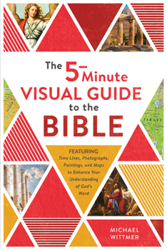 Paperback The 5-Minute Visual Guide to the Bible: Time Lines, Photographs, Paintings, and Maps to Enhance Your Understanding of God's Word Book