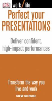 Paperback Perfect Your Presentations: Deliver Confident, High-Impact Performances Book