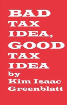 Paperback Bad Tax Idea, Good Tax Idea Book