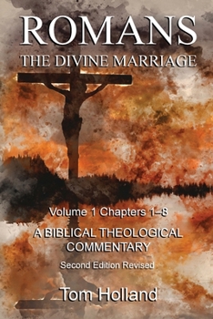 Paperback Romans The Divine Marriage Volume 1 Chapters 1-8: A Biblical Theological Commentary, Second Edition Revised Book