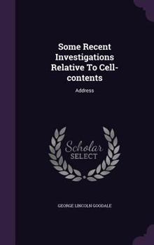 Hardcover Some Recent Investigations Relative To Cell-contents: Address Book