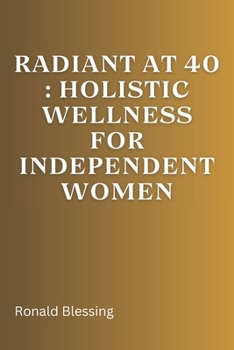 Paperback Radiant at 40: Holistic Wellness for Independent Women Book