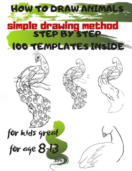 Paperback HOW TO DRAW ANIMALS simple drawing method STEP BY STEP 100 TEMPLATES INSIDE: SKETCHBOOK FOR KIDS 100 DRAWINGS Cool Stuff for kids great for age 8-13 Book
