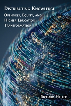 Paperback Distributing Knowledge: Openness, Equity, and Higher Education Transformation Book